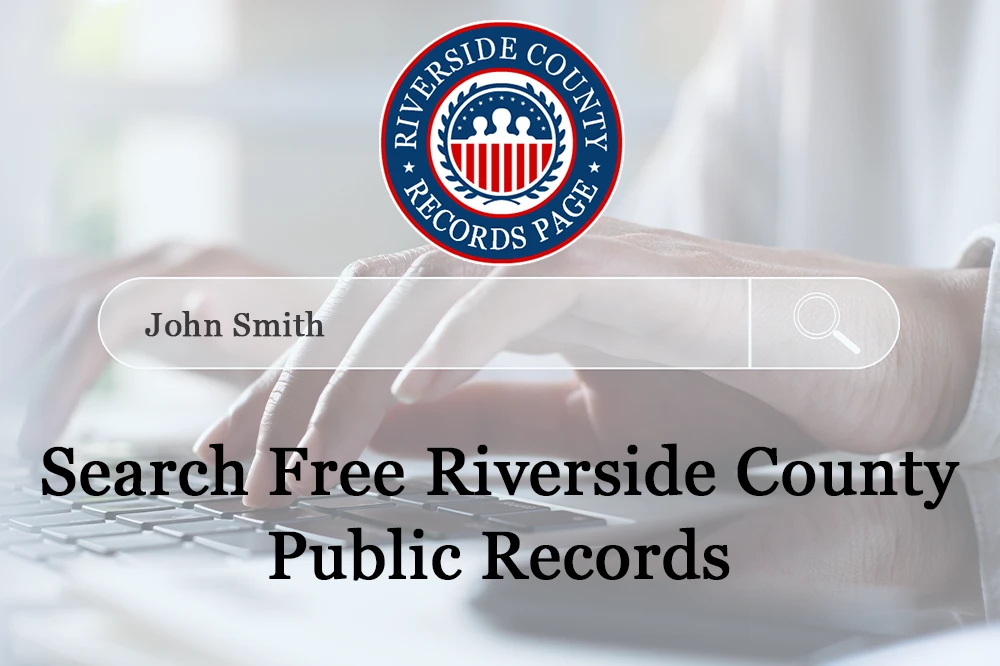 Search Riverside County Records For Free Warrants Criminal Court   Riverside County California Records Search.webp